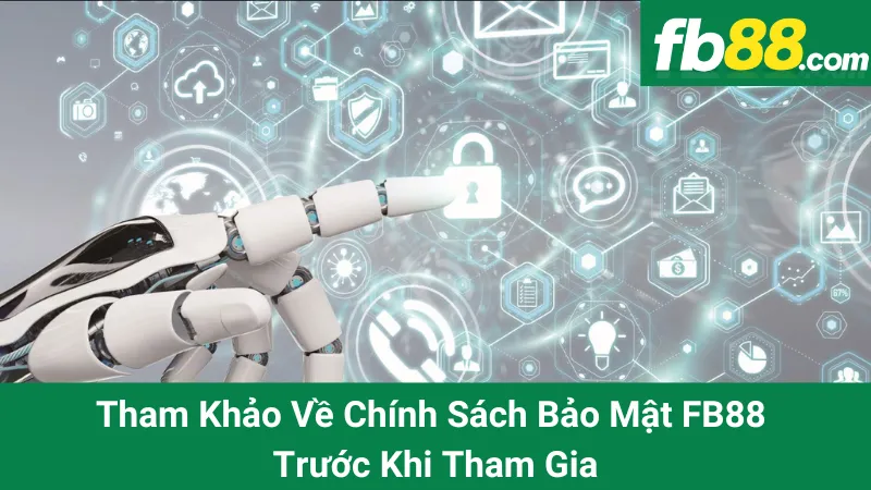 Tham Khảo Về Chính Sách Bảo Mật FB88 Trước Khi Tham Gia 1 Tham Khảo Về Chính Sách Bảo Mật FB88 Trước Khi Tham Gia