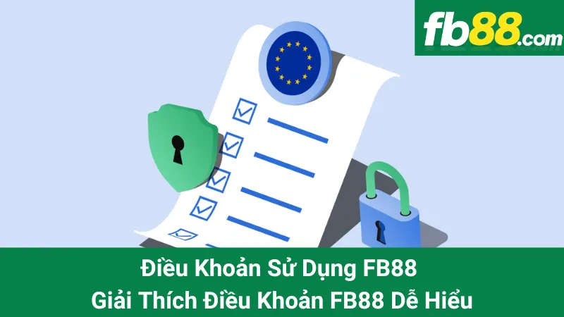 Điều Khoản Sử Dụng FB88 - Giải Thích Điều Khoản FB88 Dễ Hiểu 1 Điều Khoản Sử Dụng FB88 - Giải Thích Điều Khoản FB88 Dễ Hiểu